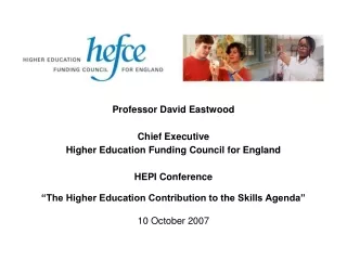 Professor David Eastwood Chief Executive Higher Education Funding Council for England