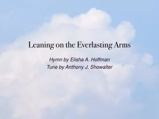 Leaning on the Everlasting Arms