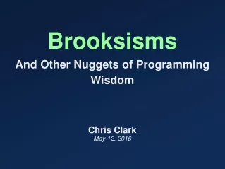 Brooksisms And Other Nuggets of Programming Wisdom