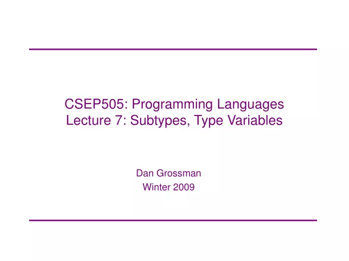 csep505 programming languages lecture 7 subtypes type variables