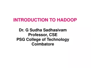 Dr. G Sudha Sadhasivam Professor, CSE PSG College of Technology Coimbatore
