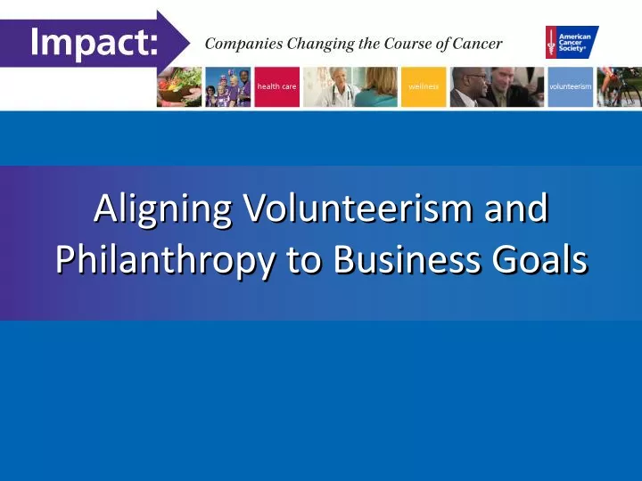 aligning volunteerism and philanthropy to business goals