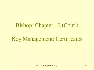 Bishop: Chapter 10 (Cont.) Key Management: Certificates