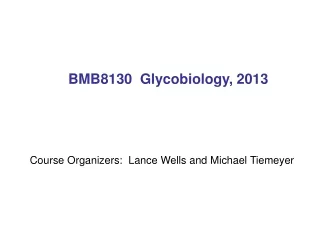 BMB8130  Glycobiology, 2013