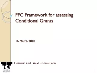 FFC Framework for assessing Conditional Grants  16 March 2010