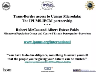 Outline:   Trans-Border access to Census Microdata:   The IPUMS-IECM partnership