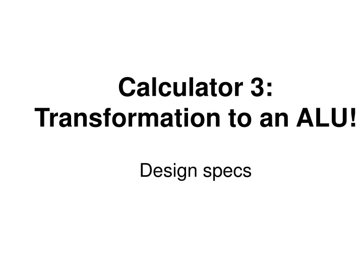 calculator 3 transformation to an alu