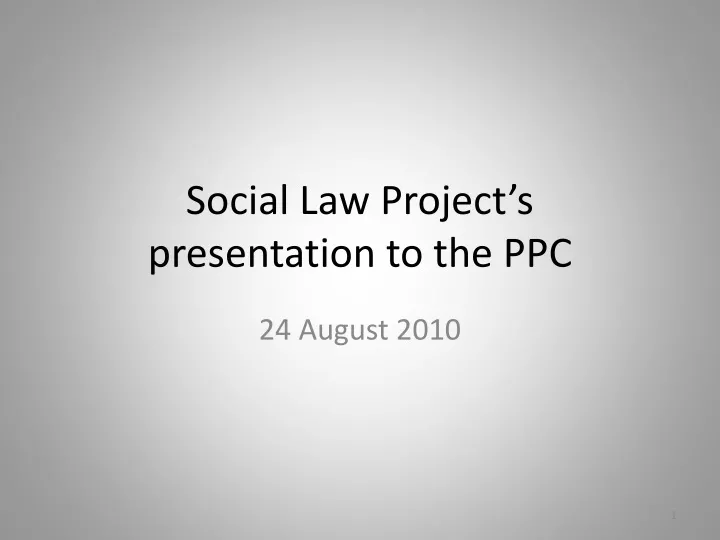 social law project s presentation to the ppc