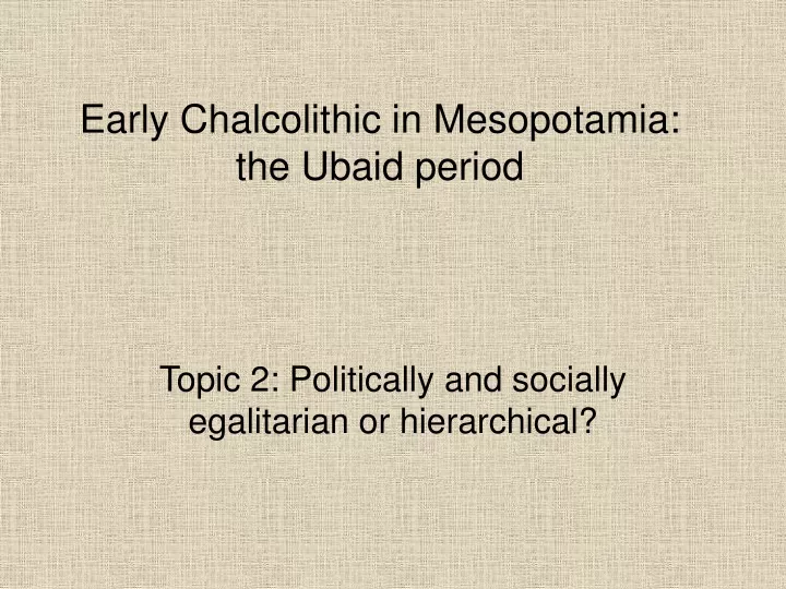early chalcolithic in mesopotamia the ubaid period