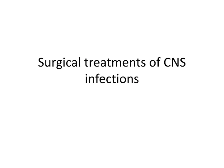 surgical treatments of cns infections