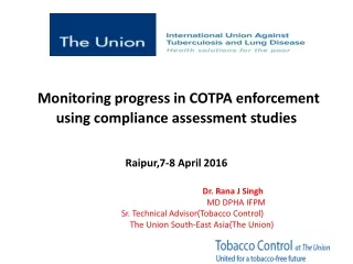 Monitoring progress in COTPA enforcement using compliance assessment studies Raipur,7-8 April 2016