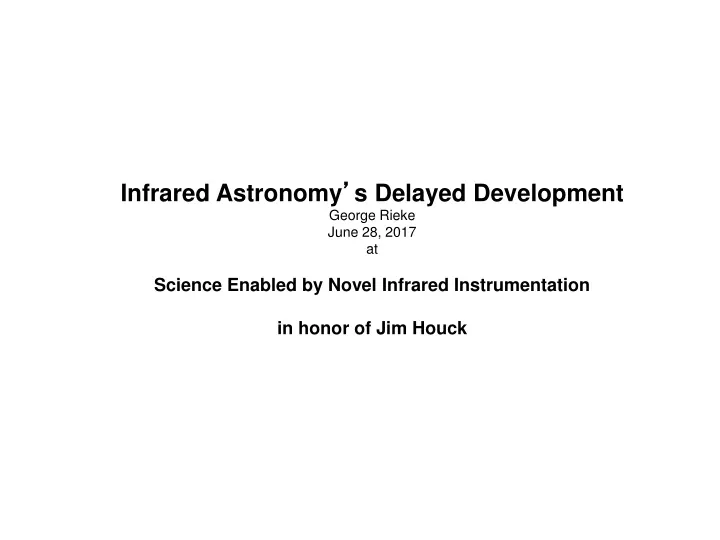 infrared astronomy s delayed development george