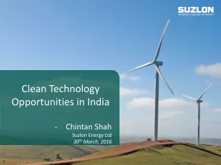 Clean Technology Opportunities in India Chintan Shah Suzlon Energy Ltd 30 th  March, 2016