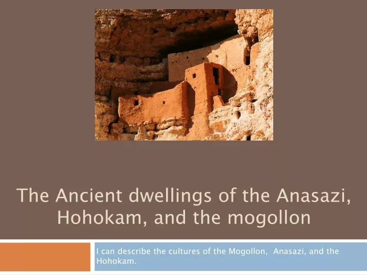 the ancient dwellings of the anasazi hohokam and the mogollon