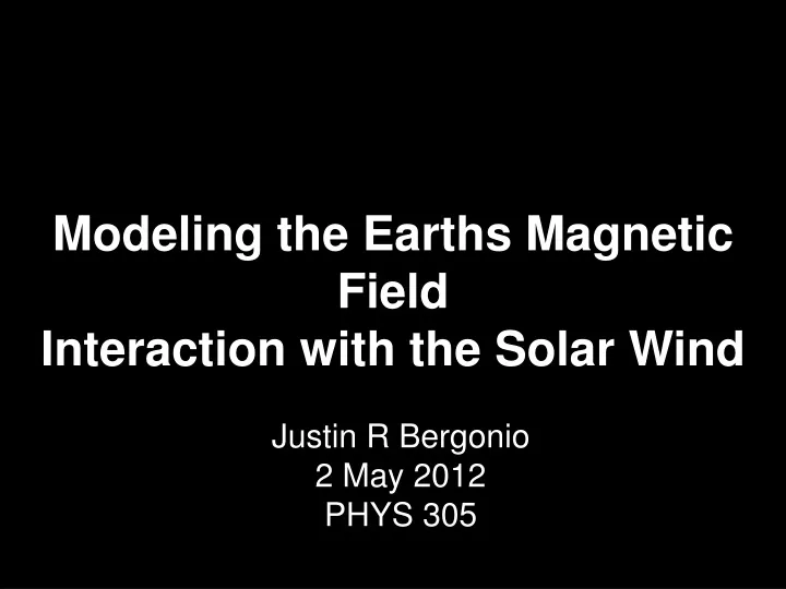 modeling the earths magnetic field interaction with the solar wind