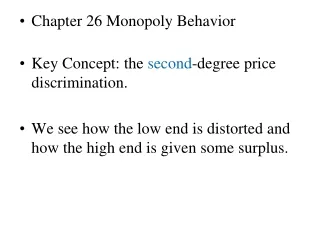Chapter 26 Monopoly Behavior Key Concept: the  second -degree price discrimination.