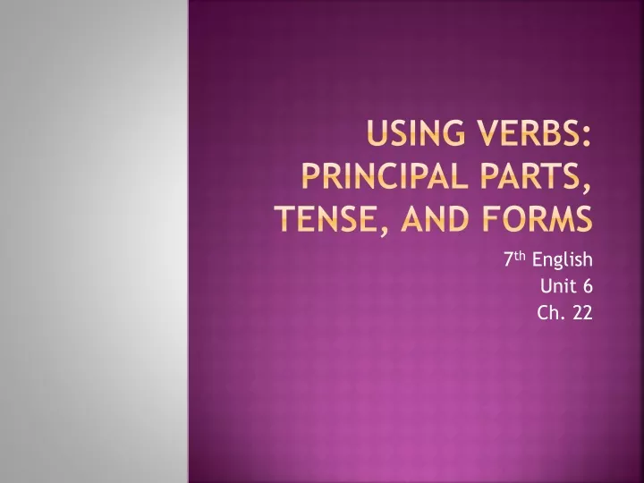 using verbs principal parts tense and forms