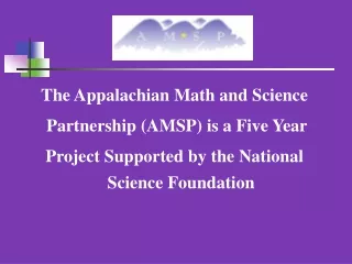 The Appalachian Math and Science  Partnership (AMSP) is a Five Year