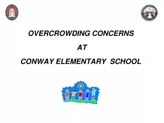 OVERCROWDING CONCERNS  AT CONWAY ELEMENTARY  SCHOOL