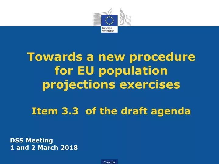 towards a new procedure for eu population projections exercises item 3 3 of the draft agenda