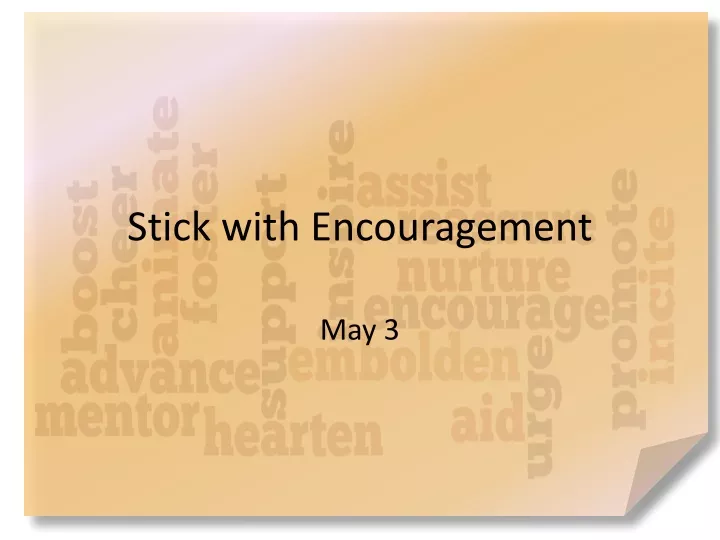 stick with encouragement