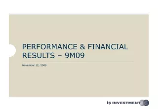 PERFORMANCE &amp; FINANCIAL RESULTS –  9M 09