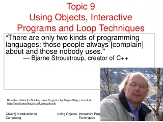 Topic 9  Using Objects, Interactive Programs and Loop Techniques