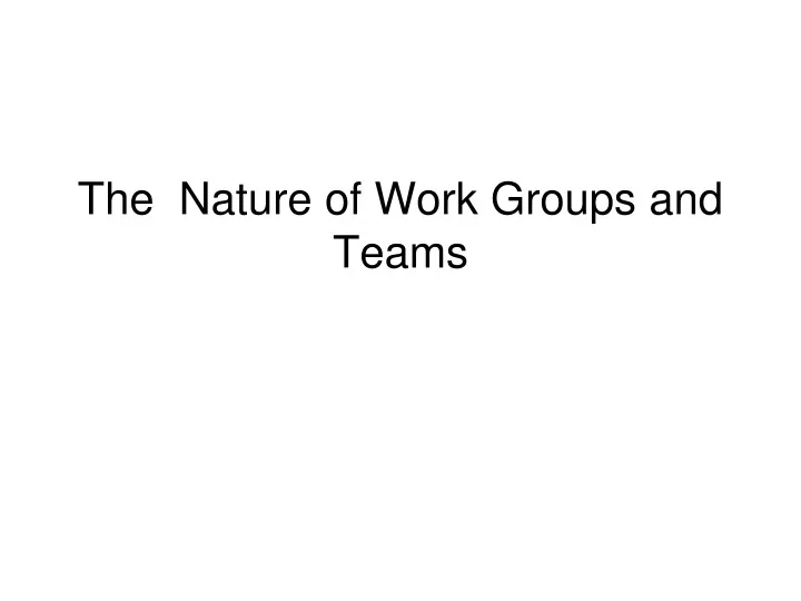 the nature of work groups and teams