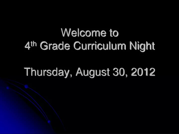 welcome to 4 th grade curriculum night thursday august 30 2012