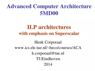 Advanced Computer Architecture 5MD00 ILP architectures with emphasis on Superscalar