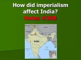 How did imperialism affect India?  Notes #30B