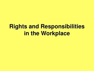 Rights and Responsibilities in the Workplace