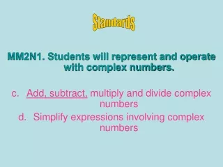 MM2N1. Students will represent and operate with complex numbers.