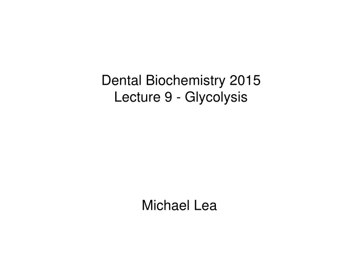 dental biochemistry 2015 lecture 9 glycolysis