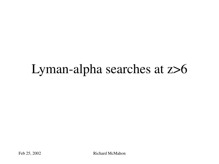 lyman alpha searches at z 6