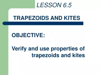 LESSON 6.5 TRAPEZOIDS AND KITES