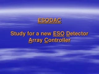 ESODAC Study for a new  ESO D etector  A rray  C ontroller