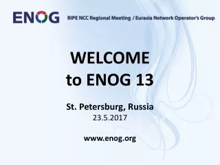 WELCOME to ENOG 1 3 St. Petersburg, Russia 23.5.2017 enog