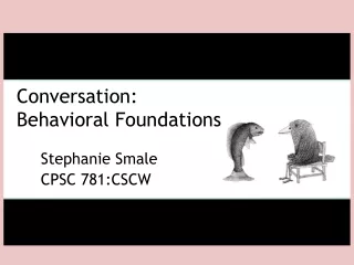 Conversation:  Behavioral Foundations