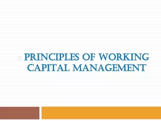 PRINCIPLES OF WORKING CAPITAL MANAGEMENT
