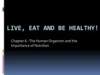 Live, eat and Be Healthy!