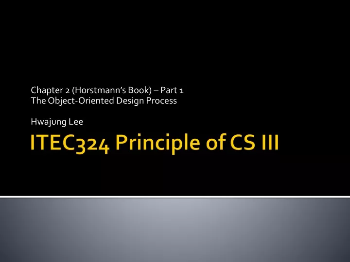 chapter 2 horstmann s book part 1 the object oriented design process hwajung lee