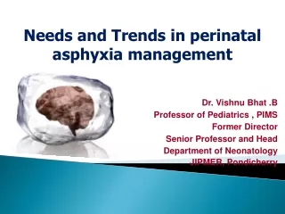 Dr. Vishnu Bhat .B Professor of Pediatrics , PIMS Former Director Senior Professor and Head