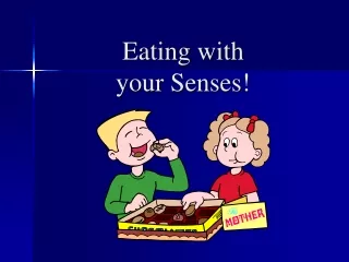 Eating with  your Senses!