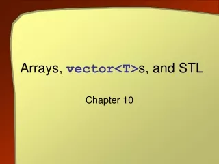 Arrays,  vector&lt;T&gt; s , and STL