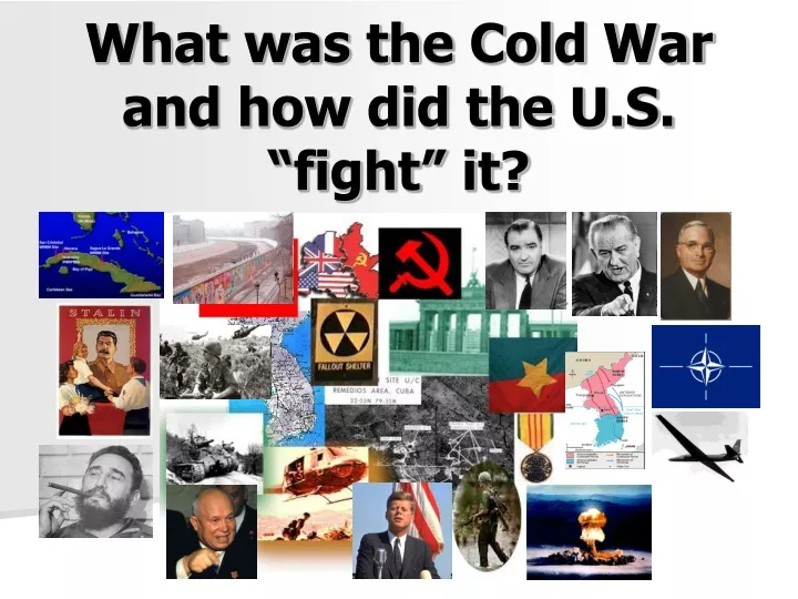 what was the cold war and how did the u s fight it