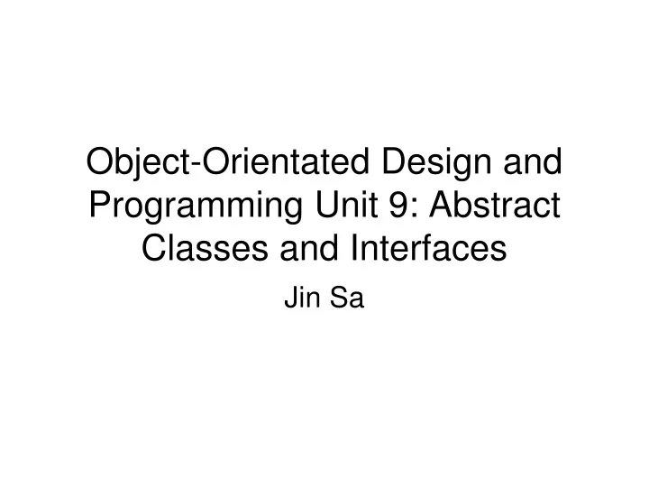 object orientated design and programming unit 9 abstract classes and interfaces
