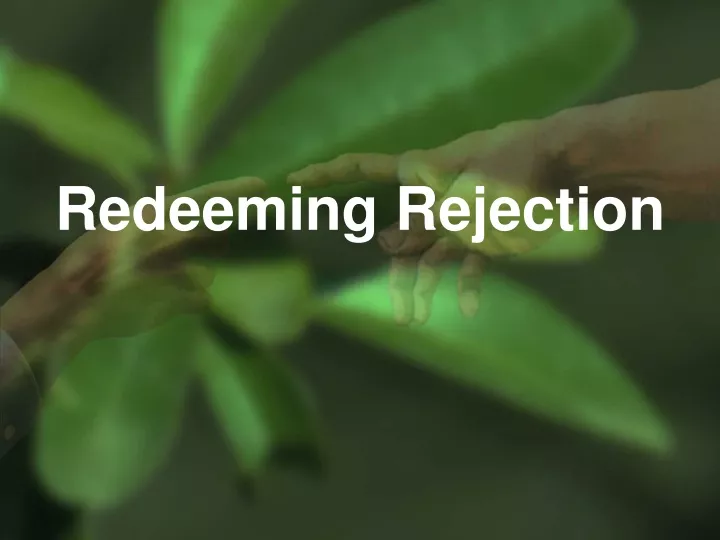 redeeming rejection
