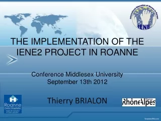 THE IMPLEMENTATION OF THE IENE2 PROJECT IN ROANNE Conference Middlesex University