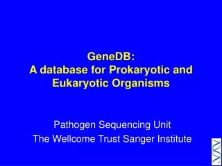 GeneDB:  A database for Prokaryotic and Eukaryotic Organisms